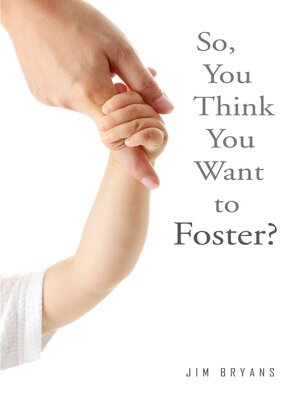cover image of So, You Think You Want to Foster?